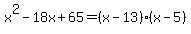 x%5E2-18x%2B65=%28x-13%29%28x-5%29