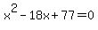 x%5E2-18x%2B77=0