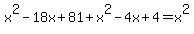 x%5E2-18x%2B81%2Bx%5E2-4x%2B4=x%5E2