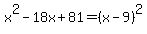 x%5E2-18x%2B81=%28x-9%29%5E2