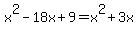 x%5E2-18x%2B9=x%5E2%2B3x