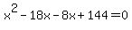 x%5E2-18x-8x%2B144=0