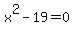x%5E2-19+=+0