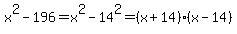 x%5E2-196=x%5E2-14%5E2=%28x%2B14%29%28x-14%29