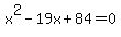 x%5E2-19x%2B84=0
