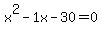 x%5E2-1x-30=0