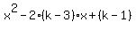 x%5E2-2%28k-3%29x%2B%28k-1%29