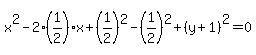 x%5E2-2%2A%281%2F2%29%2Ax%2B%281%2F2%29%5E2-%281%2F2%29%5E2%2B%28y%2B1%29%5E2=0