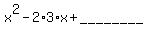 x%5E2-2%2A3%2Ax%2B________