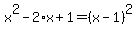 x%5E2-2%2Ax%2B1=%28x-1%29%5E2