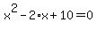 x%5E2-2%2Ax%2B10=0