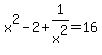 x%5E2-2%2B1%2Fx%5E2+=16