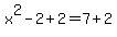 x%5E2-2%2B2=7%2B2