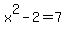 x%5E2-2=7