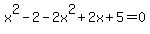 x%5E2-2-2x%5E2%2B2x%2B5=0
