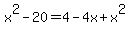x%5E2-20=4-4x%2Bx%5E2