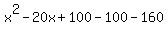 x%5E2-20x%2B100-100-160