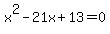 x%5E2-21x%2B13=0