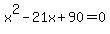x%5E2-21x%2B90=0