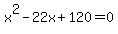 x%5E2-22x%2B120=0