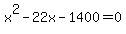 x%5E2-22x-1400=0
