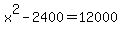 x%5E2-2400=12000