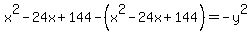x%5E2-24x%2B144-%28x%5E2-24x%2B144%29=-y%5E2