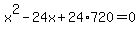 x%5E2-24x%2B24%2A720=0
