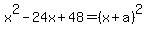 x%5E2-24x%2B48=%28x%2Ba%29%5E2