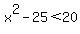 x%5E2-25%3C20