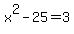 x%5E2-25=3