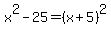 x%5E2-25+=+%28x%2B5%29%5E2