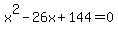 x%5E2-26x%2B144=0