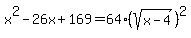 x%5E2-26x%2B169=64%28sqrt%28x-4%29%29%5E2