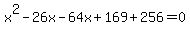 x%5E2-26x-64x%2B169%2B256=0