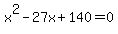 x%5E2-27x%2B140=0