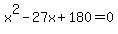 x%5E2-27x%2B180=0
