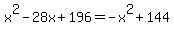 x%5E2-28x%2B196=-x%5E2%2B144