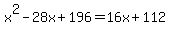 x%5E2-28x%2B196=16x%2B112