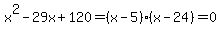 x%5E2-29x%2B120=%28x-5%29%28x-24%29=0