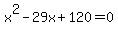 x%5E2-29x%2B120=0