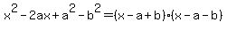 x%5E2-2ax%2Ba%5E2-b%5E2=%28x-a%2Bb%29%28x-a-b%29