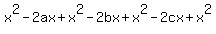 x%5E2-2ax+%2B++x%5E2-2bx+%2B+x%5E2-2cx%2Bx%5E2