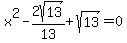 x%5E2-2sqrt%2813%29%2F13%2Bsqrt%2813%29=0