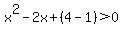 x%5E2-2x%2B%284-1%29%3E0