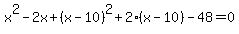 x%5E2-2x%2B%28x+-10%29%5E2%2B2%28x+-10%29+-48=0