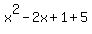 x%5E2-2x%2B1%2B5