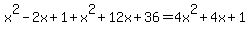 x%5E2-2x%2B1%2Bx%5E2%2B12x%2B36=4x%5E2%2B4x%2B1