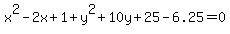 x%5E2-2x%2B1%2By%5E2%2B10y%2B25-6.25=0