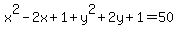 x%5E2-2x%2B1%2By%5E2%2B2y%2B1+=+50